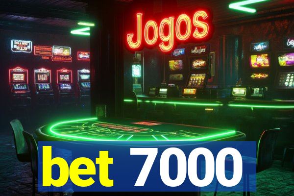 bet 7000